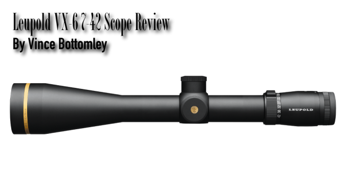 The Leupold VX-6  7-42 CDS Riflescope